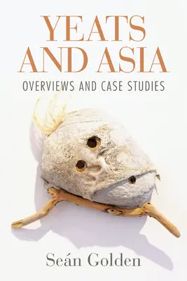 Yeats a Ázia: Prehľady a prípadové štúdie - Yeats and Asia: Overviews and Case Studies