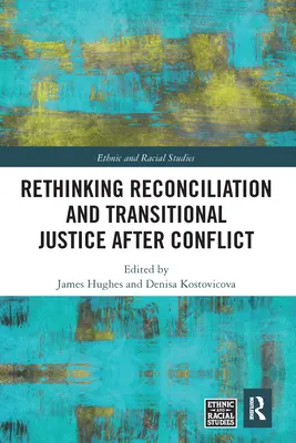 Prehodnotenie zmierenia a prechodnej spravodlivosti po konflikte - Rethinking Reconciliation and Transitional Justice After Conflict
