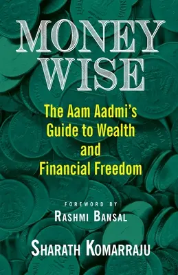Múdre peniaze: Múdre peniaze: Sprievodca Aam Aadmi na ceste k bohatstvu a finančnej slobode - Money Wise: The Aam Aadmi's Guide to Wealth and Financial Freedom