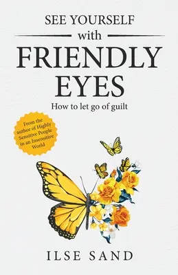 Pozrite sa na seba priateľskými očami. Ako sa zbaviť pocitu viny - See Yourself with Friendly Eyes. How to let go of guilt
