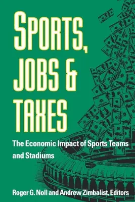 Šport, práca a dane: Ekonomický vplyv športových tímov a štadiónov - Sports, Jobs, and Taxes: The Economic Impact of Sports Teams and Stadiums