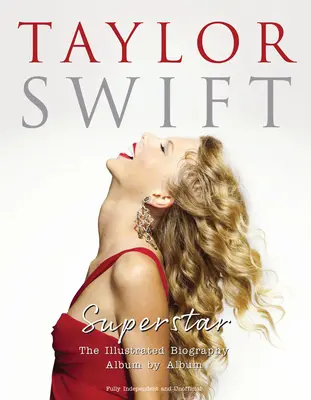 Taylor Swift - Superstar: Ilustrovaná biografia Album po albume - Taylor Swift - Superstar: The Illustrated Biography Album by Album