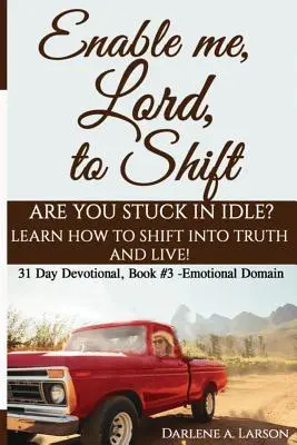 Umožni mi, Pane, posunúť sa: Zasekli ste sa v nečinnosti? Nauč sa, ako sa posunúť do Pravdy a žiť! Emocionálna oblasť! - Enable Me, Lord, to Shift: Are you stuck in idle? Learn how to shift into Truth and live! Emotional Domain!