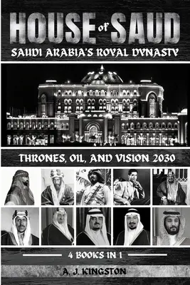 Dom Saudov: Vydavateľstvo Saud: Tróny, ropa a vízia 2030 - House Of Saud: Thrones, Oil, And Vision 2030