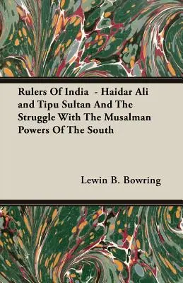 Vládcovia Indie - Hajdar Alí a Tipu Sultán a boj s moslimskými mocnosťami na juhu - Rulers Of India - Haidar Ali and Tipu Sultan And The Struggle With The Musalman Powers Of The South