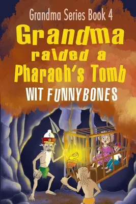 Babička prepadla faraónovu hrobku: (2022) - Grandma raided a Pharaoh's Tomb: Laugh-out-loud funny adventure children's book (2022)