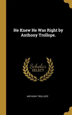 Vedel, že má pravdu by Anthony Trollope. - He Knew He Was Right by Anthony Trollope.