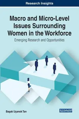 Problémy na makro- a mikroúrovni týkajúce sa žien na pracovisku: Nové výskumy a príležitosti - Macro and Micro-Level Issues Surrounding Women in the Workforce: Emerging Research and Opportunities