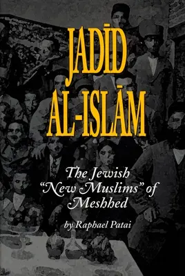 Jadid Al-Islam: Židovskí noví moslimovia z Mešedu - Jadid Al-Islam: The Jewish New Muslims of Meshhed
