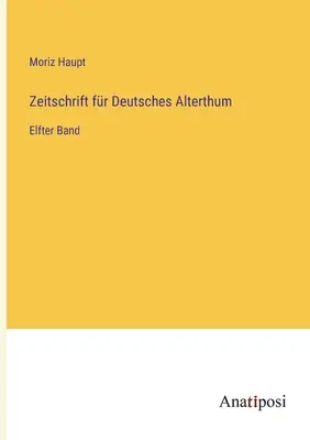 Časopis pre nemecký starovek: jedenásty zväzok - Zeitschrift fr Deutsches Alterthum: Elfter Band