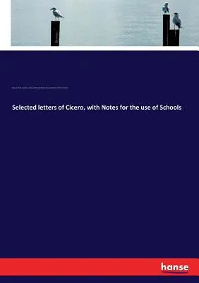 Vybrané listy Ciceróna s poznámkami pre školy - Selected letters of Cicero, with Notes for the use of Schools