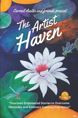 Umelecké útočisko: Umelec: Štrnásť príbehov na prekonanie prekážok a prijatie tvorivého prejavu - The Artist Haven: Fourteen Empowered Stories to Overcome Obstacles and Embrace Creative Expression