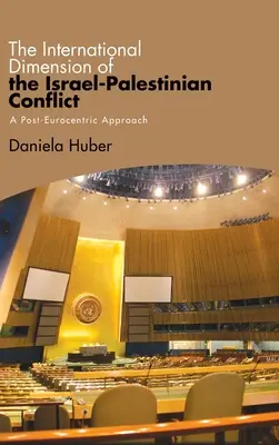 Medzinárodný rozmer izraelsko-palestínskeho konfliktu: Posteurocentrický prístup - The International Dimension of the Israel-Palestinian Conflict: A Post-Eurocentric Approach
