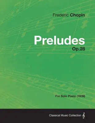 Prelúdiá op. 28 - pre sólový klavír (1839) - Preludes Op.28 - For Solo Piano (1839)