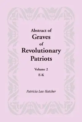 Abstrakt hrobov revolučných vlastencov: Zväzok 2, E-K. Archív vlastencov - Abstract of Graves of Revolutionary Patriots: Volume 2, E-K