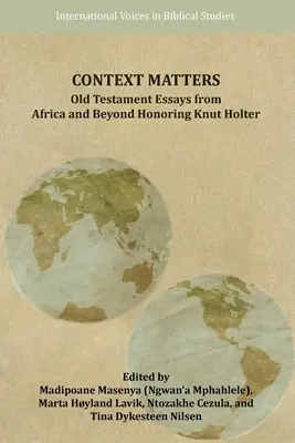 Na kontexte záleží: Starozákonné eseje z Afriky a ďalších krajín na počesť Knuta Holtera - Context Matters: Old Testament Essays from Africa and Beyond Honoring Knut Holter