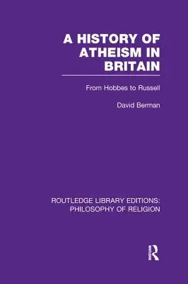 Dejiny ateizmu v Británii: Od Hobbesa po Russella - A History of Atheism in Britain: From Hobbes to Russell
