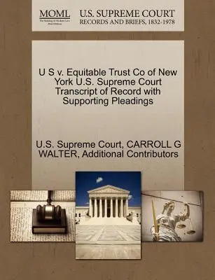 U S V. Equitable Trust Co of New York Prepis záznamu Najvyššieho súdu USA s podpornými dokumentmi - U S V. Equitable Trust Co of New York U.S. Supreme Court Transcript of Record with Supporting Pleadings