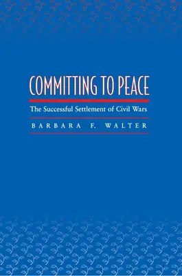 Záväzok k mieru: Úspešné urovnanie občianskych vojen - Committing to Peace: The Successful Settlement of Civil Wars