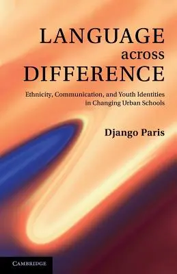Jazyk cez rozdiely: Etnicita, komunikácia a identity mládeže v meniacich sa mestských školách - Language Across Difference: Ethnicity, Communication, and Youth Identities in Changing Urban Schools
