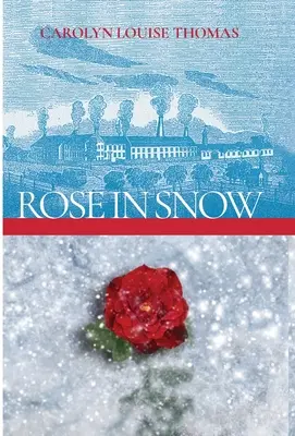 Ruža v snehu: Príbeh o romantike, boji a nádeji v Massachusetts v 19. storočí - Rose in Snow: A tale of romance, struggle, and hope in 19th-century Massachusetts