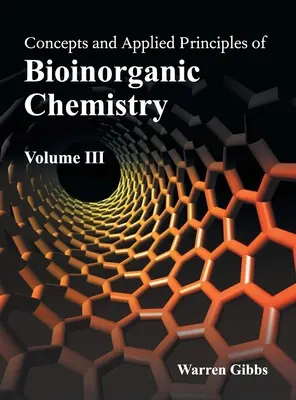 Koncepty a aplikované princípy bioanorganickej chémie: III. zväzok - Concepts and Applied Principles of Bioinorganic Chemistry: Volume III