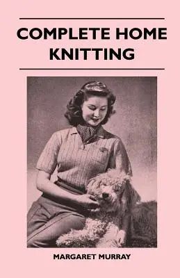 Kompletné domáce pletenie s ilustráciou - zrozumiteľné pokyny na výrobu odevov pre rodinu - ako kombinovať pletenie s látkou - ako - Complete Home Knitting Illustrated - Easy to Understand Instructions for Making Garments for the Family - How to Combine Knitting with Fabric - How to