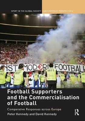 Futbaloví fanúšikovia a komercializácia futbalu: Porovnanie reakcií v Európe - Football Supporters and the Commercialisation of Football: Comparative Responses across Europe