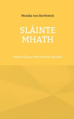 Slinte mhath: Na zdravie! Vychutnajte si škótsku whisky! - Slinte mhath: Cheers! Enjoy the Scottish whisky!