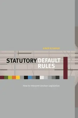 Štatutárne štandardné pravidlá: Ako interpretovať nejasné právne predpisy - Statutory Default Rules: How to Interpret Unclear Legislation