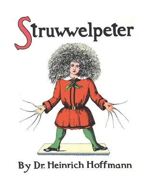 Struwwelpeter, alebo pekné príbehy a smiešne obrázky - Struwwelpeter, or Pretty Stories and Funny Pictures