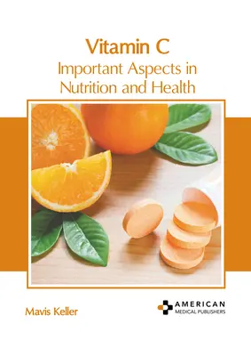 Vitamín C: Dôležité aspekty vo výžive a zdraví - Vitamin C: Important Aspects in Nutrition and Health
