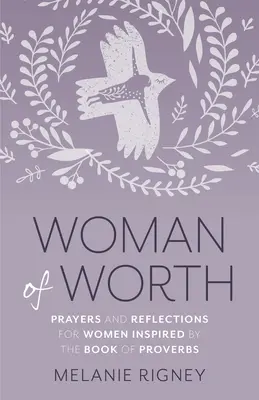 Hodnotná žena: Modlitby a zamyslenia pre ženy inšpirované knihou Prísloví - Woman of Worth: Prayers and Reflections for Women Inspired by the Book of Proverbs