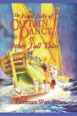 Posledné bláznovstvo kapitána Dancyho a iné príbehy - The Final Folly of Captain Dancy & Other Tall Tales