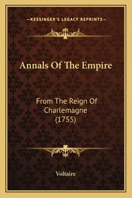 Anály ríše: (1755) - Annals Of The Empire: From The Reign Of Charlemagne (1755)