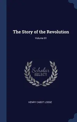 Príbeh revolúcie; zväzok 01 - The Story of the Revolution; Volume 01