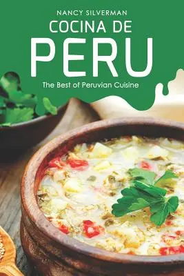 Cocina de Peru: Najlepšie jedlá peruánskej kuchyne - Cocina de Peru: The Best of Peruvian Cuisine