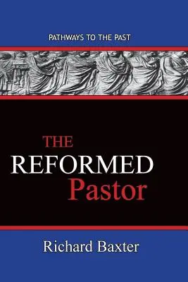 Reformovaný pastor: Cesty do minulosti - The Reformed Pastor: Pathways To The Past