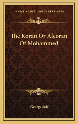 Korán alebo Mohamedov alkorán - The Koran Or Alcoran Of Mohammed