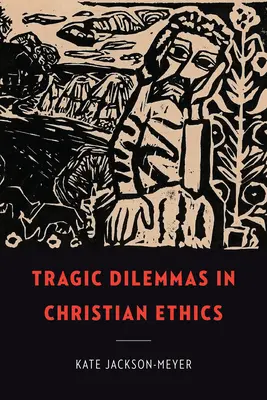 Tragické dilemy v kresťanskej etike - Tragic Dilemmas in Christian Ethics