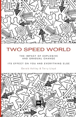 Svet dvoch rýchlostí: Vplyv explozívnych a postupných zmien - ich vplyv na vás a všetko ostatné - Two Speed World: The Impact of Explosive and Gradual Change - Its Effect on You and Everything Else
