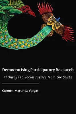 Demokratizácia participatívneho výskumu: Cesty k sociálnej spravodlivosti z juhu - Democratising Participatory Research: Pathways to Social Justice from the South