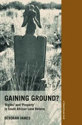 Získavaš pôdu pod nohami? Práva a vlastníctvo v juhoafrickej pozemkovej reforme - Gaining Ground?: Rights and Property in South African Land Reform