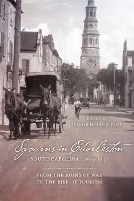 Sojourns in Charleston, South Carolina, 1865-1947: Od vojnových ruín po vzostup cestovného ruchu - Sojourns in Charleston, South Carolina, 1865-1947: From the Ruins of War to the Rise of Tourism