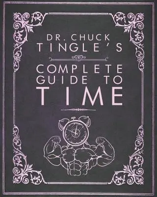 Kompletný sprievodca časom Dr. Chucka Tingleho - Dr. Chuck Tingle's Complete Guide To Time