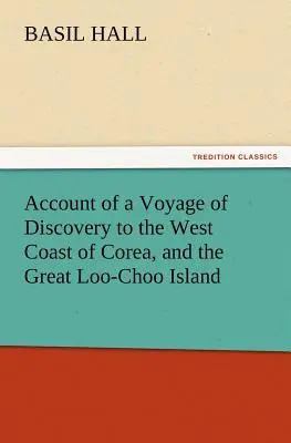 Správa o objavnej ceste na západné pobrežie Kórey a na Veľký ostrov Loo-Choo - Account of a Voyage of Discovery to the West Coast of Corea, and the Great Loo-Choo Island