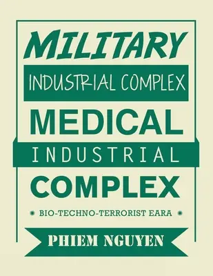Vojensko-priemyselný komplex Medicínsko-priemyselný komplex: Bio-Techno-Terorista Eara - Military Industrial Complex Medical Industrial Complex: Bio-Techno-Terrorist Eara