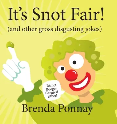 Je to veľtrh smradov!: a iné nechutné a nechutné vtipy - It's Snot Fair!: and other gross & disgusting jokes