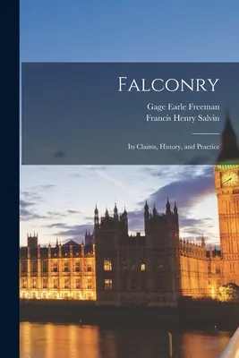 Sokoliarstvo: Jeho nároky, história a prax - Falconry: Its Claims, History, and Practice