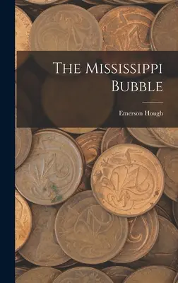 Bublina Mississippi - The Mississippi Bubble